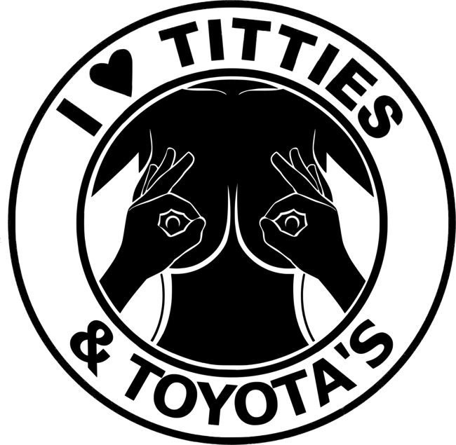 I Love Titties And Toyotas Yota Crew